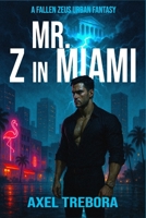 Mr. Z in Miami: A Fallen Zeus Urban Fantasy Adventure B0G58PX8MR Book Cover