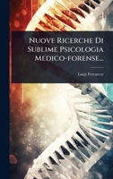 Nuove Ricerche Di Sublime Psicologia Medico-forense... (Italian Edition) 1024831442 Book Cover