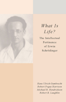 What Is Life?: The Intellectual Pertinence of Erwin Schrödinger 0804769168 Book Cover