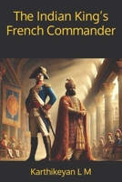 The Indian King’s French Commander B0DQF2YVYX Book Cover