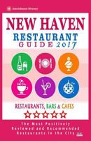 New Haven Restaurant Guide 2017: Best Rated Restaurants in New Haven, Connecticut - 500 Restaurants, Bars and Cafes Recommended for Visitors, 2017 1539979466 Book Cover