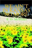 We Ain't in Kansas No More 0595227325 Book Cover