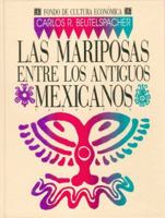 Las mariposas entre los antiguos mexicanos 9681630424 Book Cover