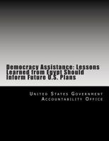 Democracy Assistance: Lessons Learned from Egypt Should Inform Future U.S. Plans 150069021X Book Cover