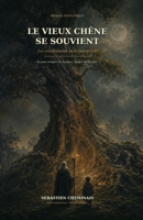 Le Vieux Chêne se souvient: Les enseignements du dernier druide (French Edition) B0HGSRYWFD Book Cover