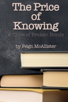 The Price of Knowing: A Cycle of Broken Bonds B0GYLV6BKP Book Cover