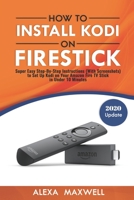 How to Install Kodi on Firestick: Super Easy Step-By-Step Instructions (With Screenshots) to Set Up Kodi on Your Amazon Fire TV Stick in Under 10 Minutes (2019 Update) 1981290559 Book Cover