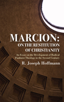 Marcion, on the Restitution of Christianity: An Essay on the Development of Radical Paulist Theology in the Second Century (Academy series / American Academy of Religion) 149829359X Book Cover