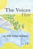 The Voices Here: Leo Stills' Divine Adventure 0578675412 Book Cover