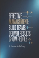 Effective Management: Build Teams, Deliver Results, Grow People B0GHKLDZNY Book Cover