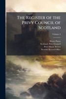 The Register of the Privy Council of Scotland, Volume 4 1149868759 Book Cover