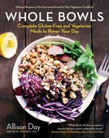 Whole Bowls: Complete Gluten-Free and Vegetarian Meals to Power Your Day 1634508556 Book Cover