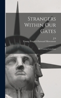 Strangers Within Our Gates: Or Coming Canadians 101604576X Book Cover
