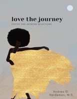 Love the Journey: Poetry and Artwork Selections 1956257438 Book Cover