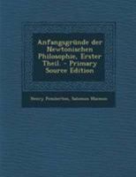 Anfangsgr�nde Der Newtonischen Philosophie, Erster Theil. 1295045737 Book Cover