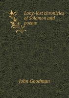 Long-Lost Chronicles of Solomon: And Poems (Classic Reprint) 1341454711 Book Cover