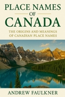 Place Names of Canada: Their Origins and Meanings (The Origins of Place Names Series) B0G6KMQM1P Book Cover