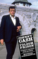 Johnny Cash at Folsom Prison: The Making of a Masterpiece