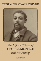 Yosemite Stage Driver: The Life and Times of George Monroe and His Family B0C7JZ1JGQ Book Cover