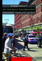 Stewardship of the Built Environment: Sustainability, Preservation, and Reuse 1610911806 Book Cover