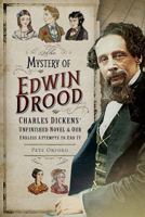 The Mystery of Edwin Drood: Charles Dickens' Unfinished Novel & Our Endless Attempts to End It 1526724367 Book Cover