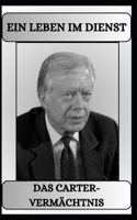 EIN LEBEN IM DIENST DAS CARTER-VERMÄCHTNIS (German Edition) B0DRVZ3FQY Book Cover