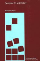 Comedia: Art and History (University of Kansas Humanistic Studies, Vol 55) 0820406449 Book Cover