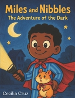 Miles and Nibbles: The Adventure of The Dark B0FRS55YF6 Book Cover
