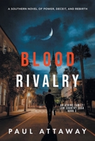Blood Rivalry: A Southern Novel of Power, Deceit, and Rebirth (Atkins Family Low Country Saga) B0GKSZWDTT Book Cover