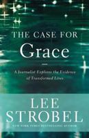 The Case for Grace: A Journalist Explores the Evidence of Transformed Lives 031033618X Book Cover