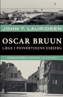 Oscar Bruun. Læge i pionertidens Esbjerg 8726159260 Book Cover