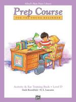 Alfred's Basic Piano Prep Course Activity & Ear Training, Bk D: For the Young Beginner 0739015958 Book Cover