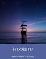 The Open Sea: A Sailor'S Twelve-Year Journey B0FN8F3MRG Book Cover
