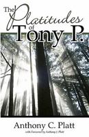The Platitudes of Tony P. 1449954308 Book Cover