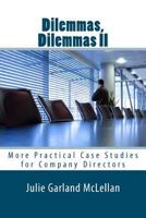 Dilemmas, Dilemmas II: More Practical Case Studies for Company Directors 1469951827 Book Cover