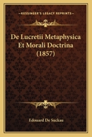 De Lucretii Metaphysica Et Morali Doctrina (1857) 1166701646 Book Cover