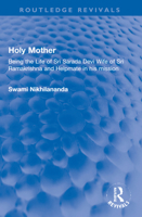 Holy Mother: Being the Life of Sri Sarada Devi Wife of Sri Ramakrishna and Helpmate in his mission (Routledge Revivals) 1032128852 Book Cover