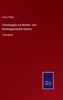 Forschungen zur Reichts- und Rechtsgeschichte Italiens: Erster Band 3375061536 Book Cover