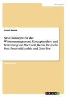 Neue Konzepte Fur Das Wissensmanagement. Konzeptanalyse Und Bewertung Von Microsoft, Itemis, Deutsche Post, Procter&gamble Und Gore-Tex 366820019X Book Cover