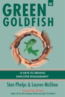 Green Goldfish 2: 15 Keys to Driving Employee Engagement 1732665222 Book Cover
