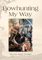 Bowhunting My Way B0CC7DXPL6 Book Cover