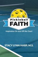 Pickleball Faith: Inspiration: On and Off the Court 1733193804 Book Cover
