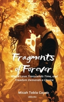 Fragments of Forever Where Love Transcends Time, and Freedom Demands a Choice. 9353535530 Book Cover