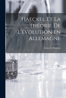 Haeckel et la Théorie de L'évolution en Allemagne 1017530750 Book Cover