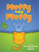 Muffy was Fluffy 1525556495 Book Cover