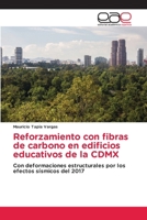 Reforzamiento con fibras de carbono en edificios educativos de la CDMX (Spanish Edition) 6202168943 Book Cover
