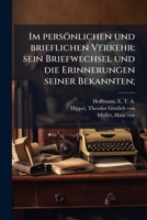 Im Personlichen Und Brieflichen Verkehr: Sein Briefwechsel Und Die Erinnerungen Seiner Bekannten; 1179876792 Book Cover