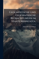 Geognostische Und Geographische Beobachtungen Im Staate Minnesota ...... 1274052181 Book Cover