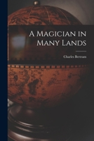 A Magician in Many Lands 1017370605 Book Cover