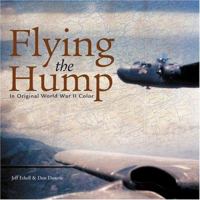 Flying the Hump: In Original World War II Color 0760319154 Book Cover